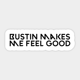 Bustin makes me feel good Sticker